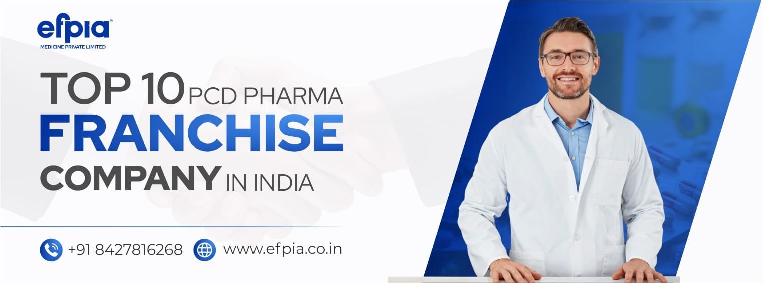 Top 10 PCD Pharma Franchise Companies in India - Efpia Medicine